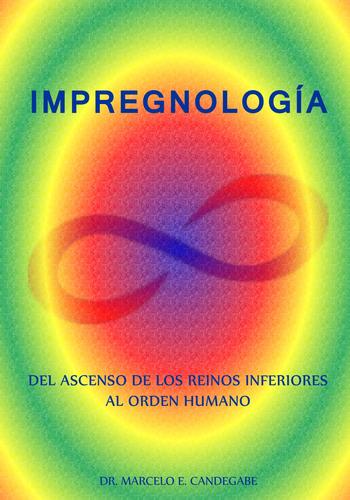 Impregnología - Del Ascenso de los Reinos Inferiores al Reino Humano