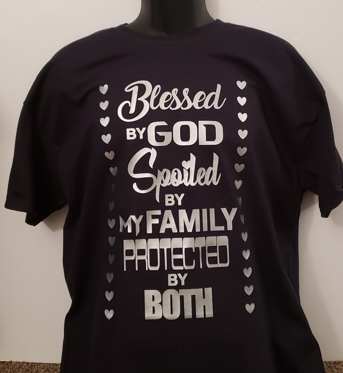 Blessed By God, Spoiled By My Family, Protected By Both T-Shirt