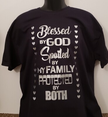 Blessed By God, Spoiled By My Family, Protected By Both T-Shirt