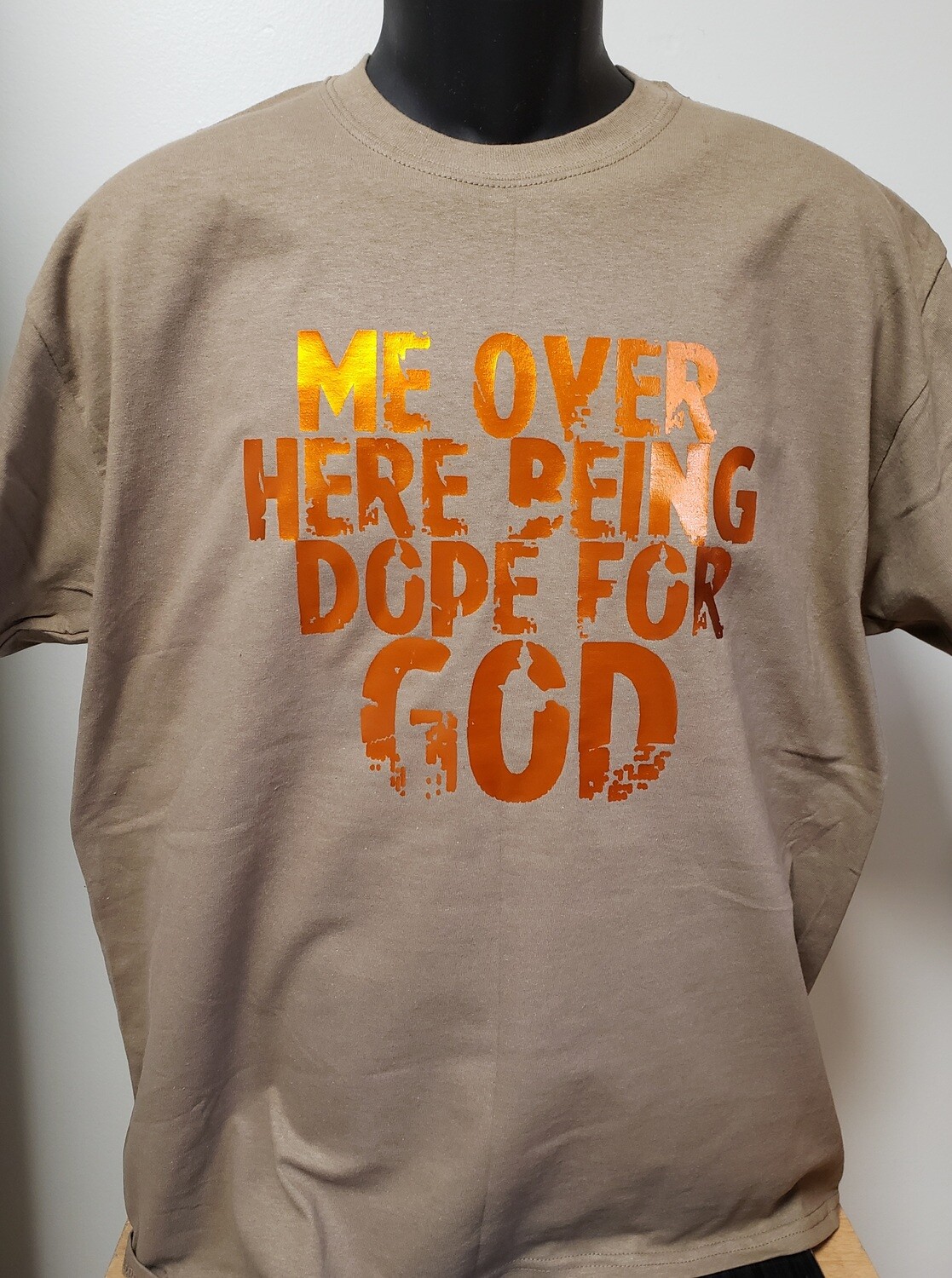 ME OVER HERE BEING DOPE FOR GOD