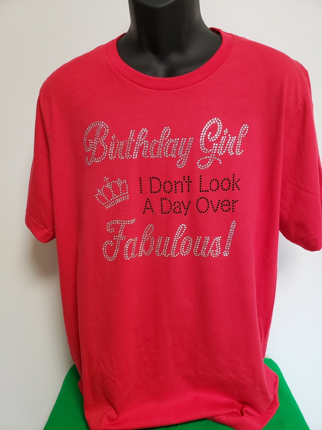 I Don&#39;t Look A Day Over Fabulous! T-Shirt