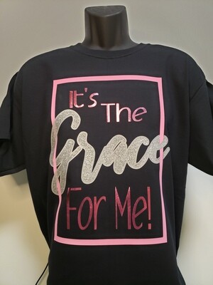 It&#39;s The Grace For Me T-Shirt