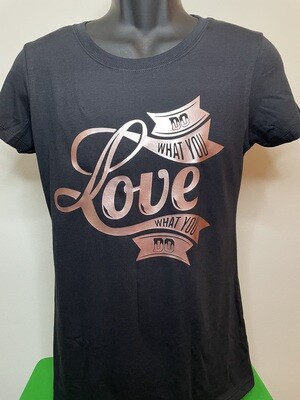 Do What You (Love) What You Do T-Shirt