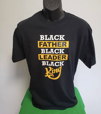 BLACK FATHER, BLACK LEADER, BLACK KING T-SHIRT