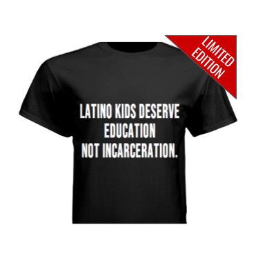 Latino Kids Deserve Education Not Incarceration T-Shirt