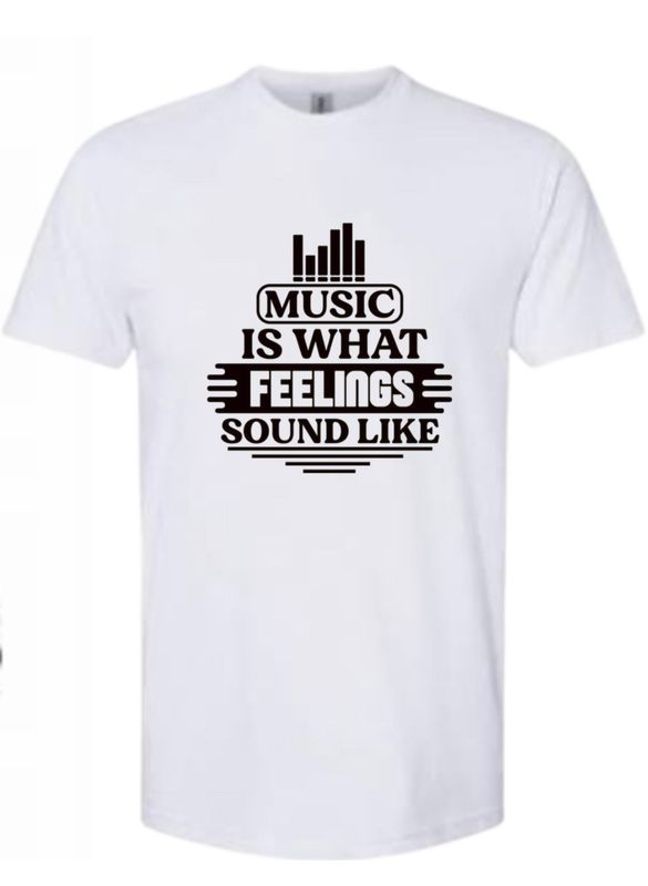 Music Is What Feelings Sound Like T