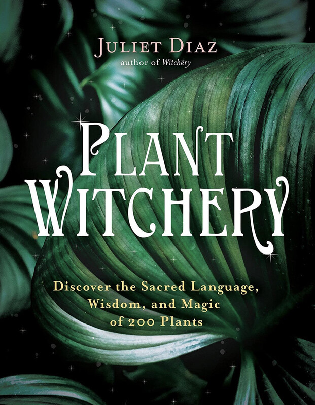 Plant Witchery, by Juliet Diaz