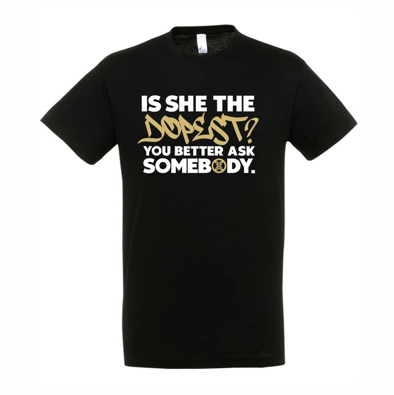 Is She The Dopest? Black T-Shirt