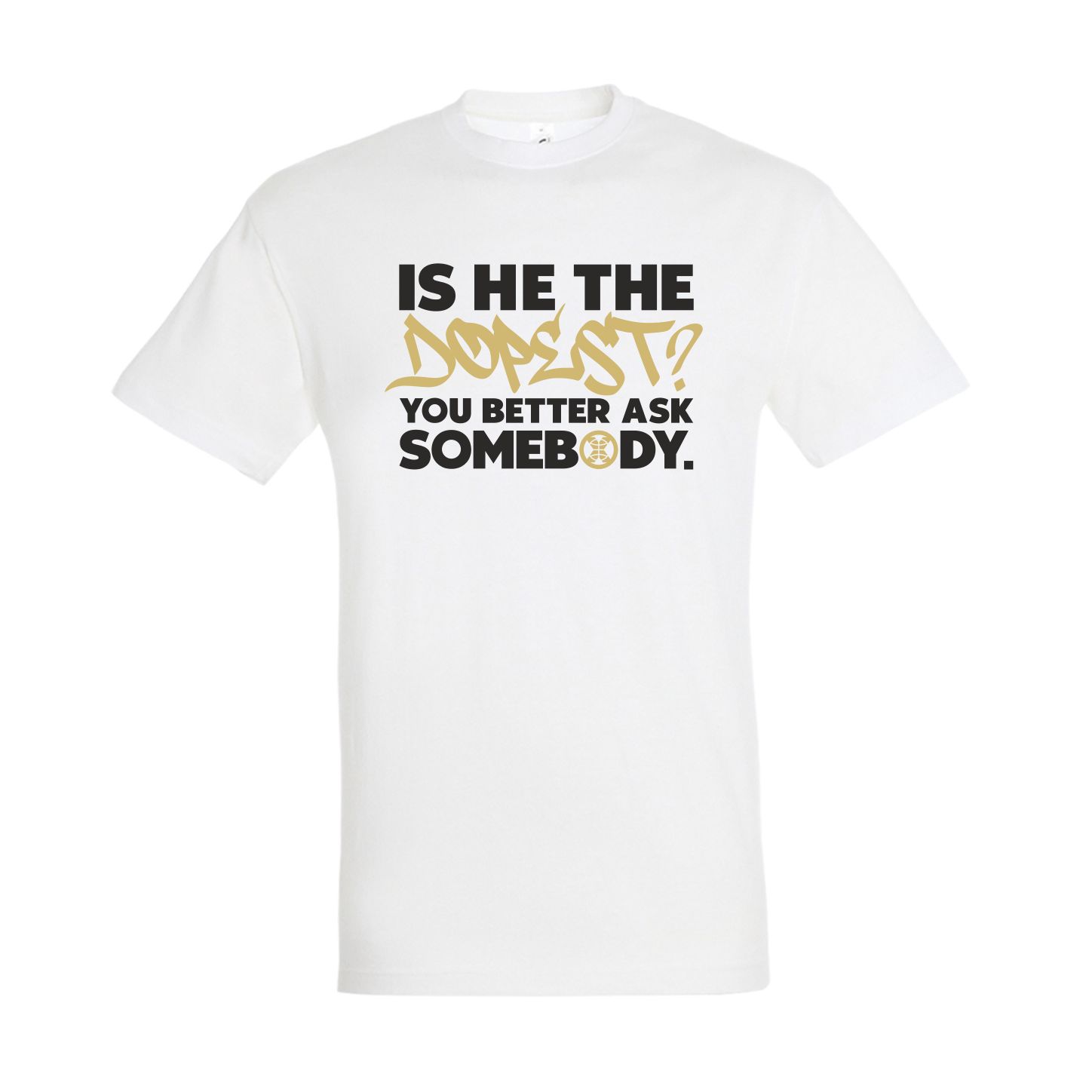 Is He The Dopest? White T-Shirt Childs
