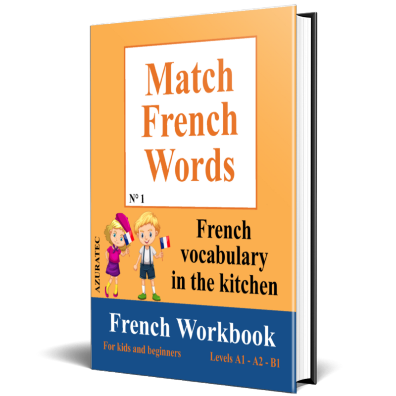 Match French Words Vol.1 - French vocabulary in the kitchen : French Workbook - 360 french words pour kids and beginners. (version éducative)