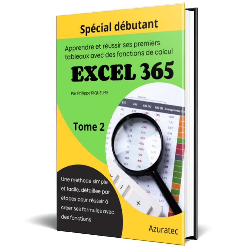 Apprendre et réussir ses premiers tableaux avec des fonctions de calcul sur Excel 365
Tome 2 : Spécial débutant – Une méthode simple détaillée par étape. (version personnelle de base)