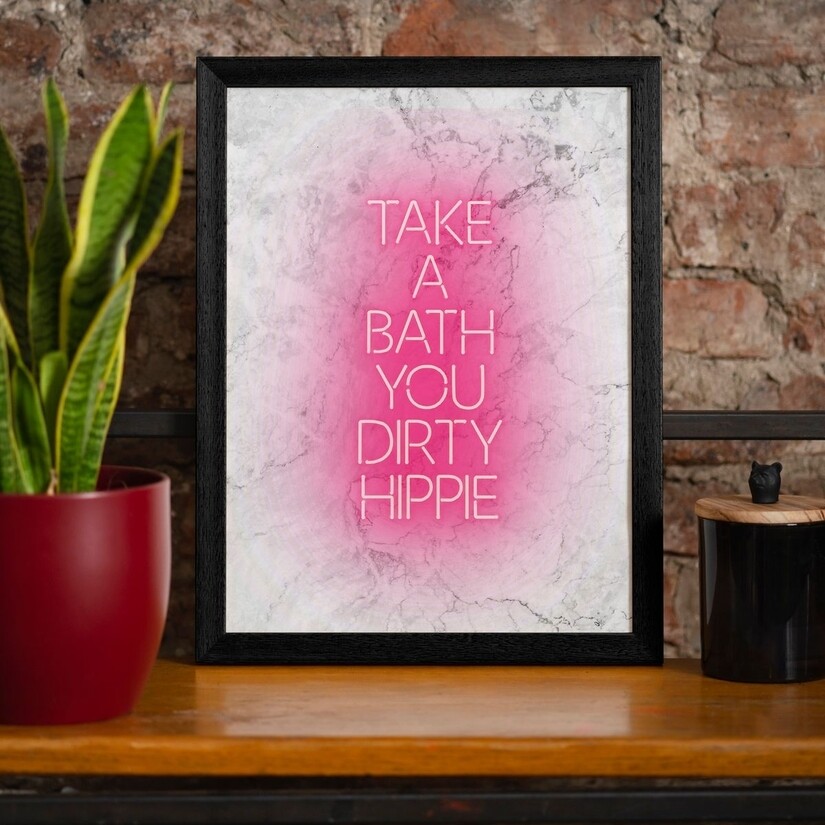 Take A Bath You Dirty Hippie Wall Art Print