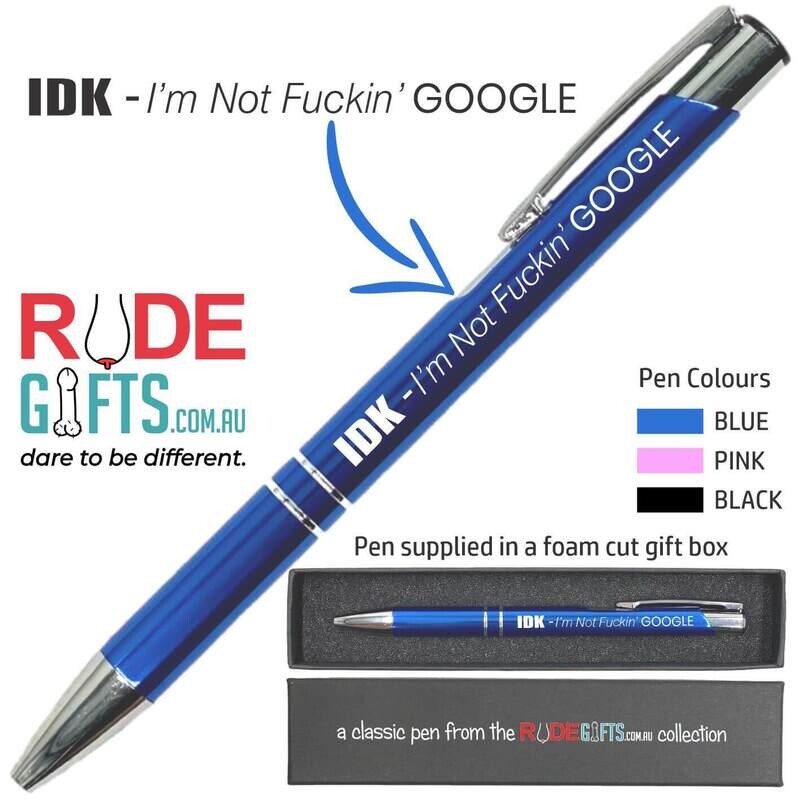 Rude Gifts Pens | IDK - I&#39;m Not Fuckin&#39; GOOGLE