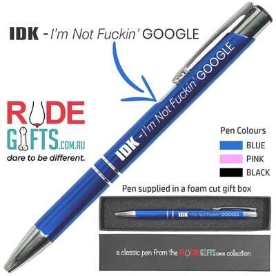 Rude Gifts Pens | IDK - I'm Not Fuckin' GOOGLE