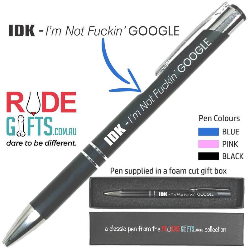 Rude Gifts Pens | IDK - I'm Not Fuckin' GOOGLE