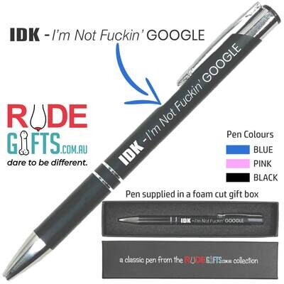 Rude Gifts Pens | IDK - I'm Not Fuckin' GOOGLE