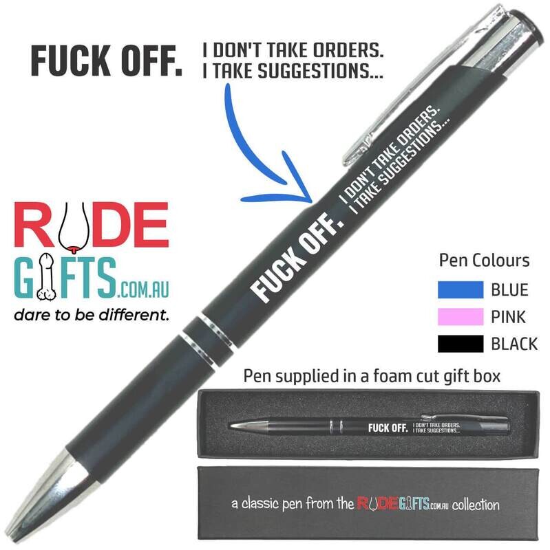 Rude Gifts Pens | FUCK OFF. I don't take Orders. I take Suggestions...