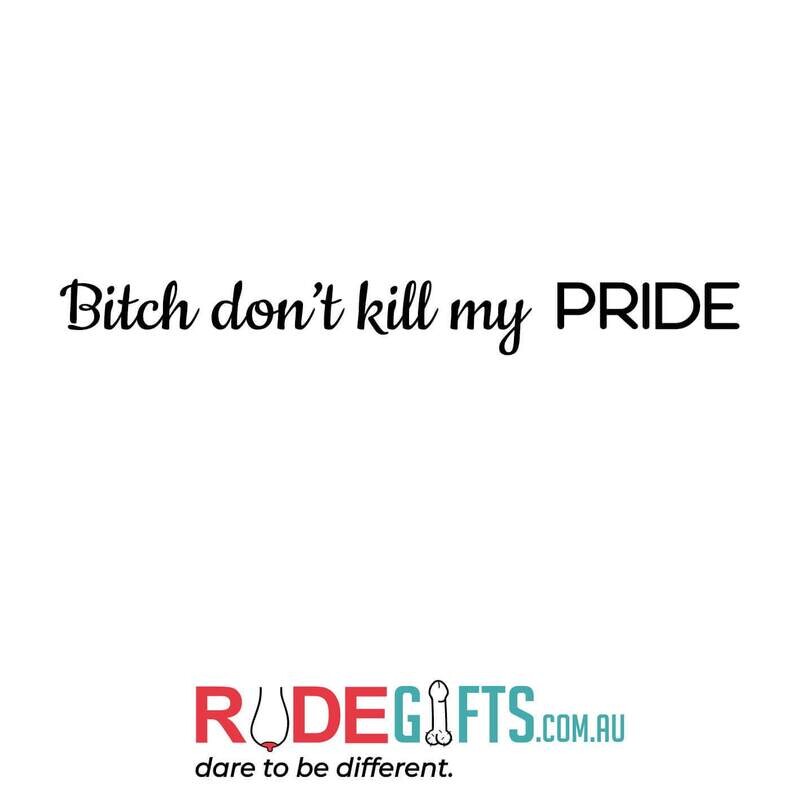 Rude Gifts Pens | Bitch don't kill my PRIDE