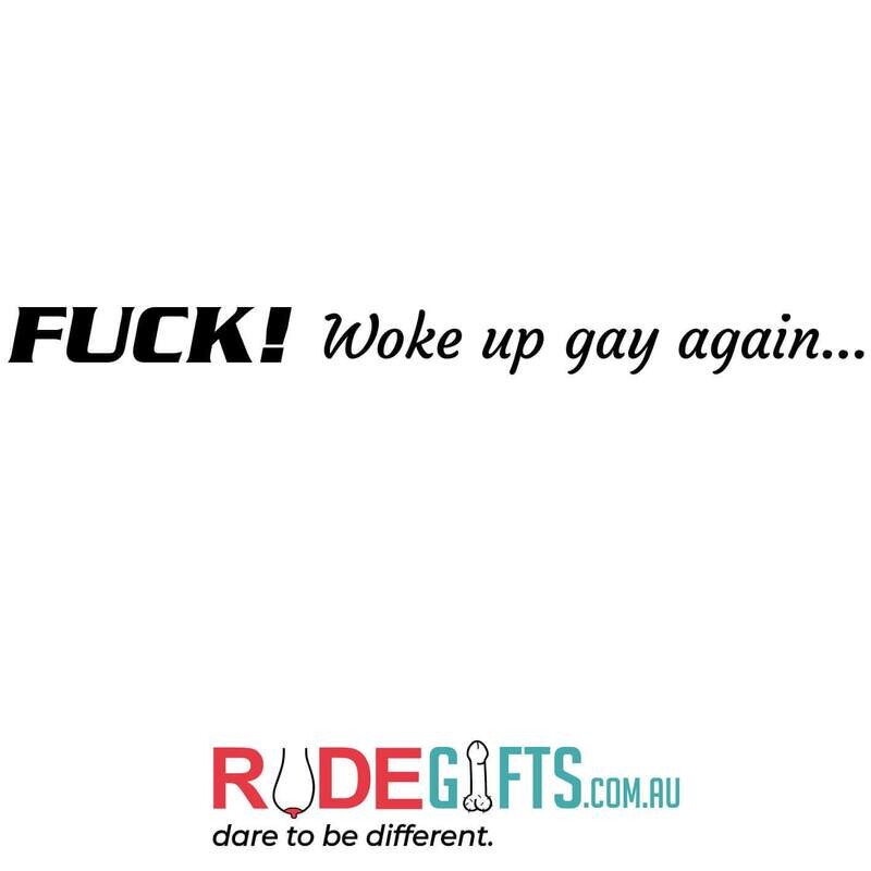 Rude Gifts Pens | FUCK! Woke Up GAY again...
