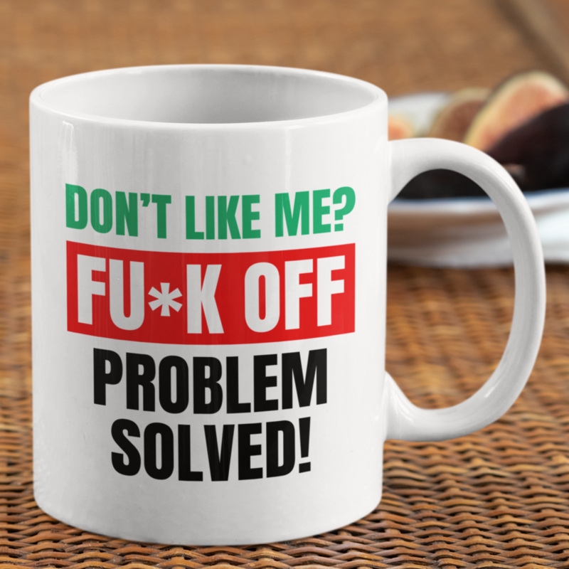 11oz Rude Gifts Coffee Mug > Don't Like Me F* OFF