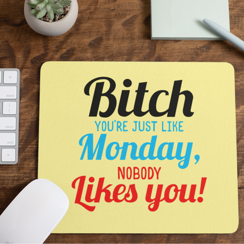 Rude Gifts Mouse Mat &gt; Nobody Likes Monday