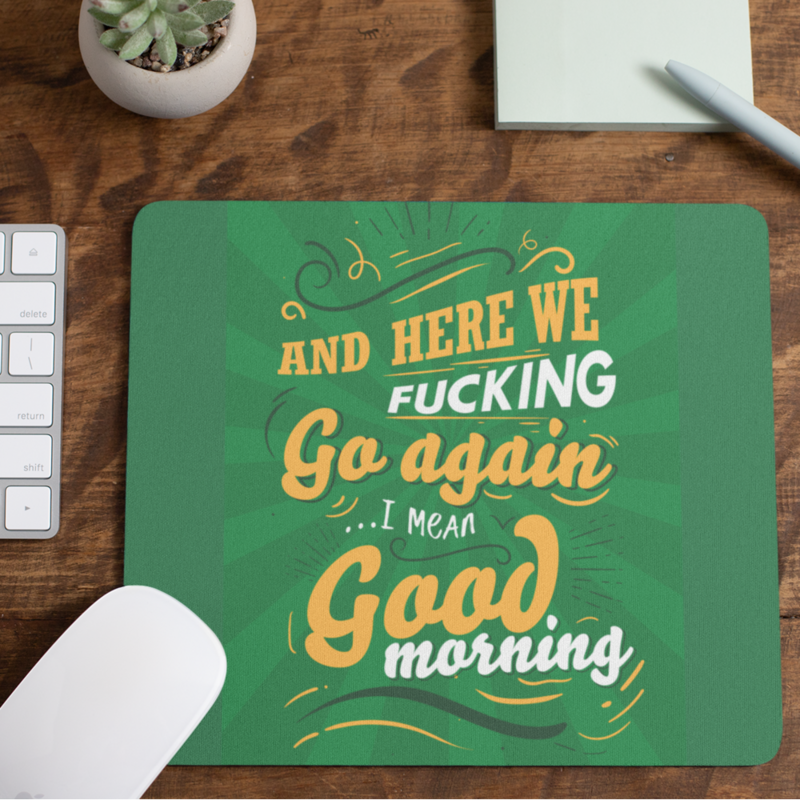 Rude Gifts Mouse Mat &gt; And Here We Go Again...