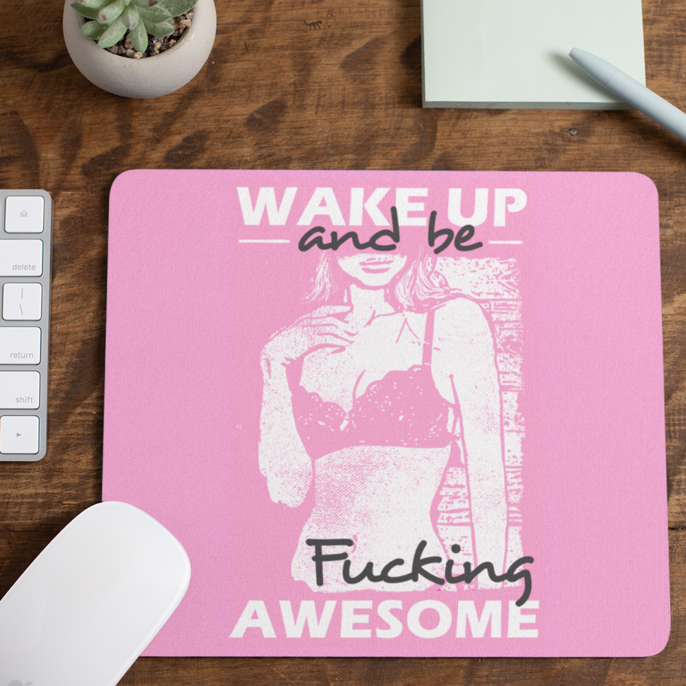 Rude Gifts Mouse Mat &gt; Wake Up &amp; Be Awesome