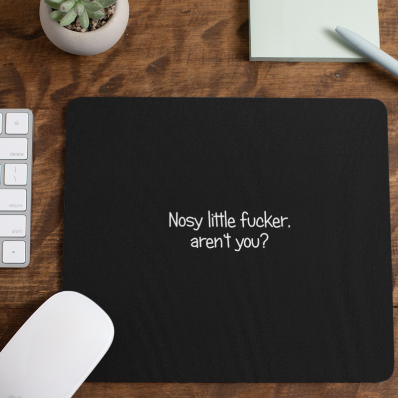 Rude Gifts Mouse Mat &gt; Nosey Little F*cker Aren&#39;t You