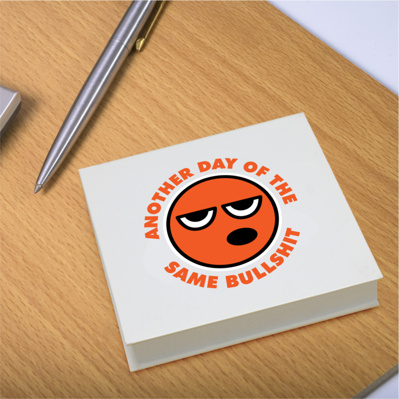 100 Page Sticky Notepad with Hard Cover &gt; Same Bullsh*t
