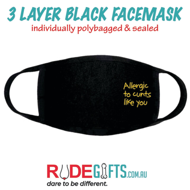 Rude Gifts Printed Facemasks &gt; Allergic To C*nts Like You