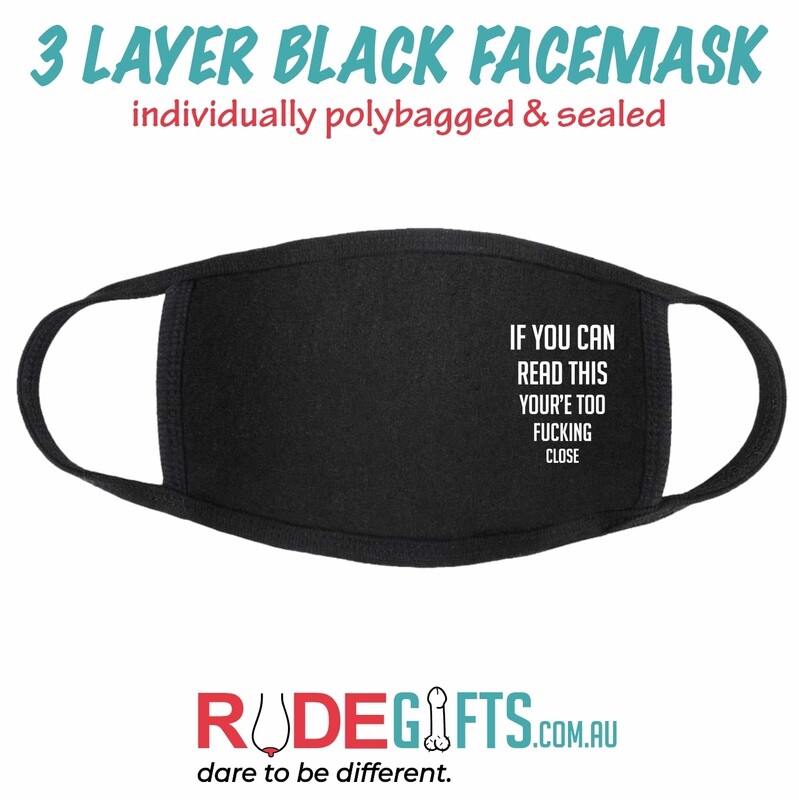 Rude Gifts Printed Facemasks &gt; YOU&#39;RE TOO CLOSE
