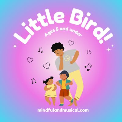 WEDNESDAY Little Bird! (Ages 5 and under)