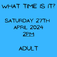What Time is it? Lunch & Theatre. Sat 27 Apr 24, 2pm - Adult