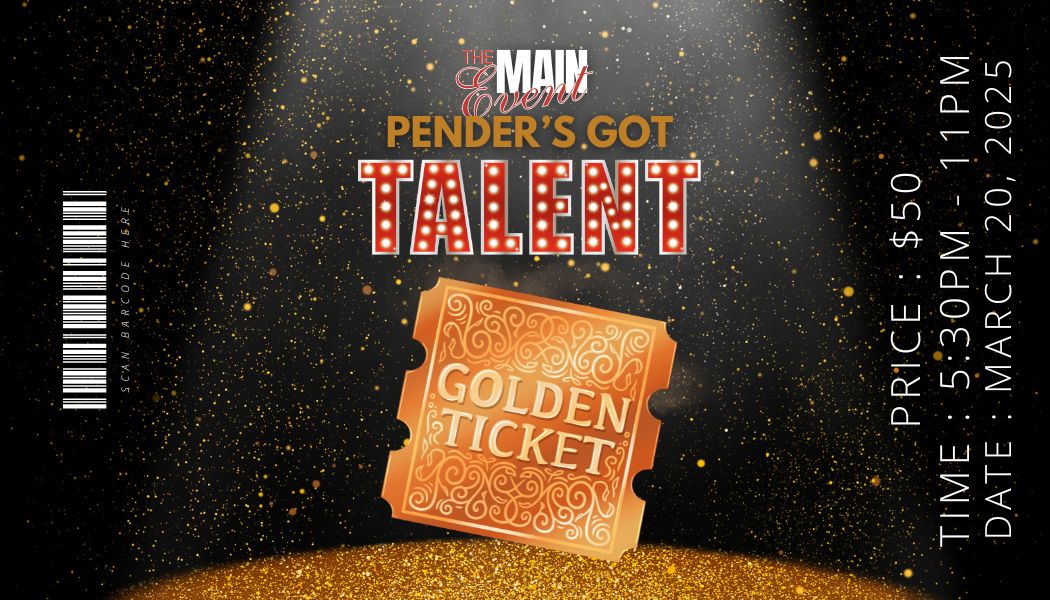 THE MAIN EVENT - PENDER'S GOT TALENT + MEAL