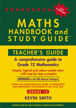 THE MATHS HANDBOOK &amp; STUDY GUIDE – TEACHERS GUIDE Grade: 12