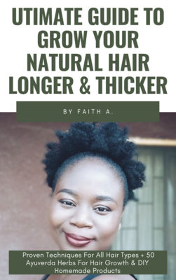 ULTIMATE GUIDE TO GROW YOUR NATURAL HAIR LONGER & THICKER
