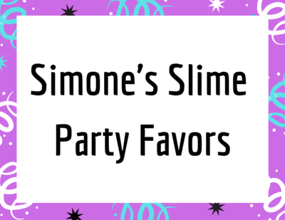Simone&#39;s Slime Party Favors