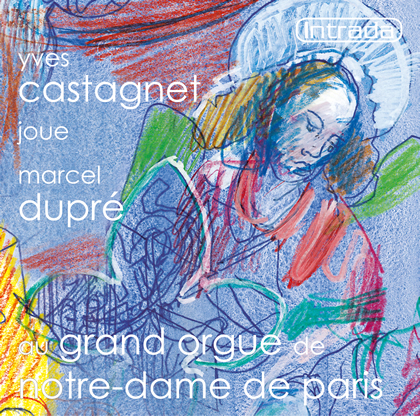 Yves Castagnet joue Dupré au grand orgue de la cathédrale Notre-Dame de Paris - Yves Castagnet, orgue