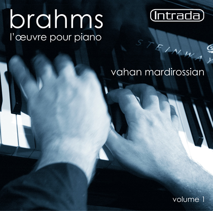 L’œuvre pour piano de Brahms, vol. 1 - Vahan Mardirossian, piano