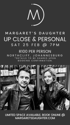 Margaret's Daughter 
"Up Close and Personal"
-SOLD OUT-