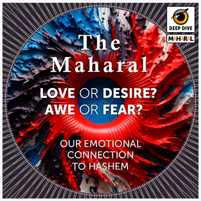 Maharal - Love or Desire? Awe or Fear? (Parts 3 and 4)
