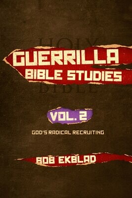 Guerrilla Bible Studies: Volume 2, God's Radical Recruiting