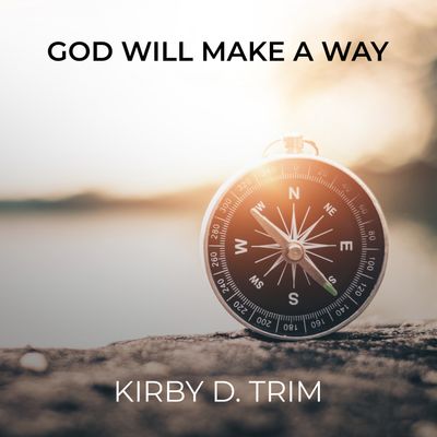God Will Make A Way Deluxe EP – MP3 Download by Kirby D. Trim

