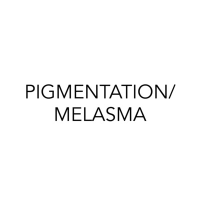 Pigmenation / Melasma