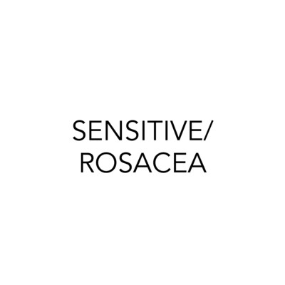Sensitive / Rosacea