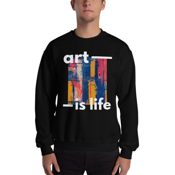 Art Is Life Unisex Sweatshirt