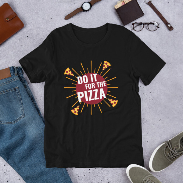 Do It For The Pizza Short-Sleeve Unisex T-Shirt