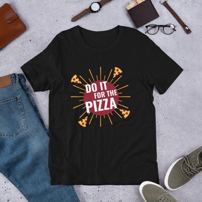 Do It For The Pizza Short-Sleeve Unisex T-Shirt