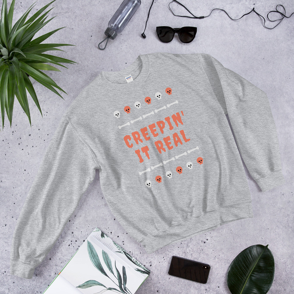 Creepin&#39; It Real Unisex Sweatshirt