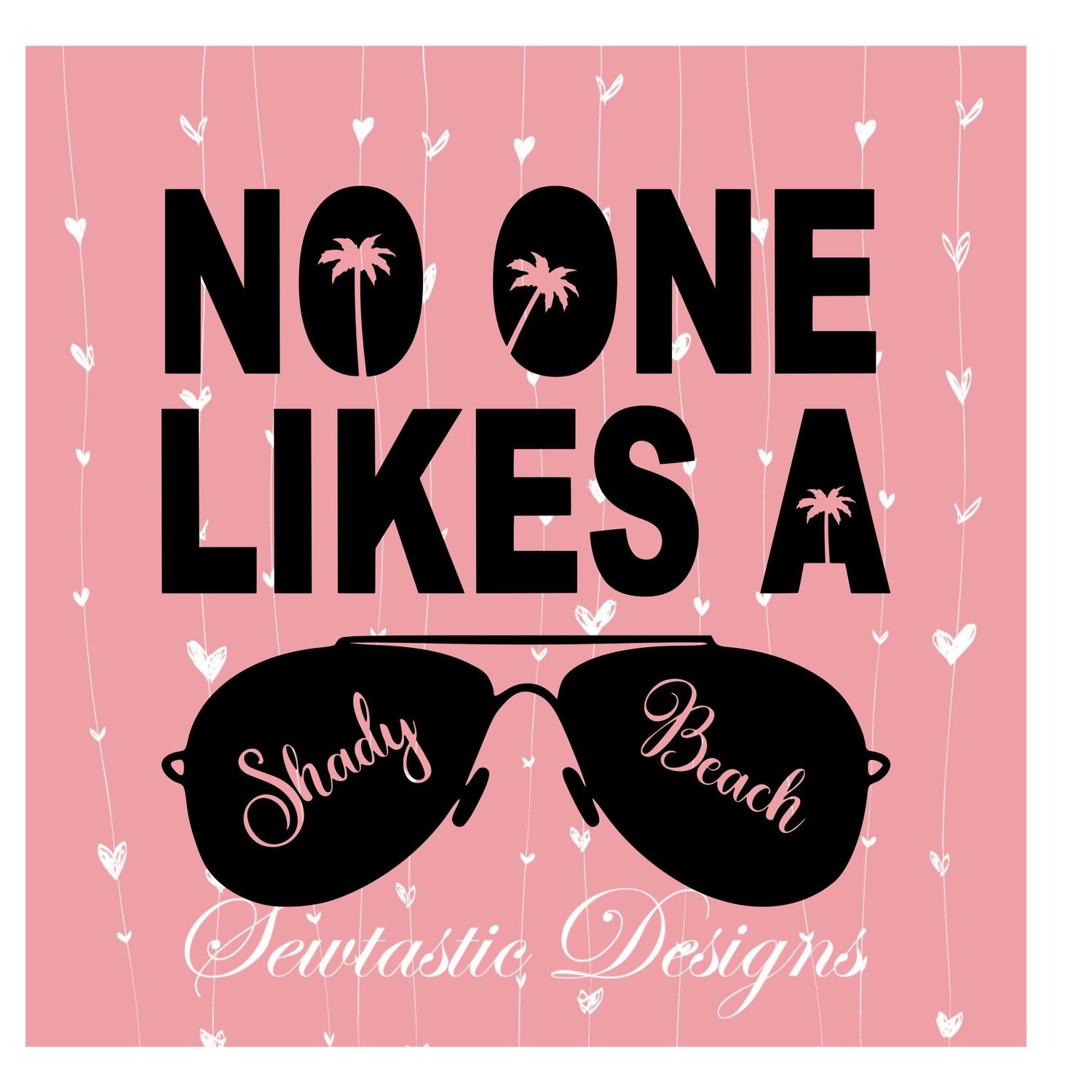 Download No One Likes A Shady Beach Svg No One Svg Shady Beach Svg Beach Svg Cut File Iron On Decal Cricut Silhouette Scanncut Many More